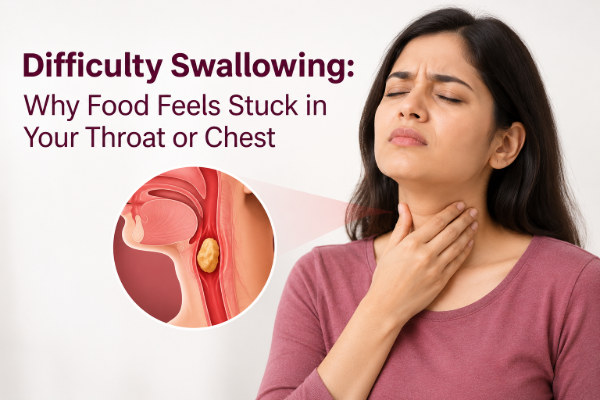 Difficulty Swallowing: Why Food Feels Stuck in Your Throat or Chest